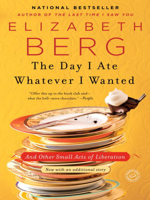 Title details for The Day I Ate Whatever I Wanted by Elizabeth Berg - Available